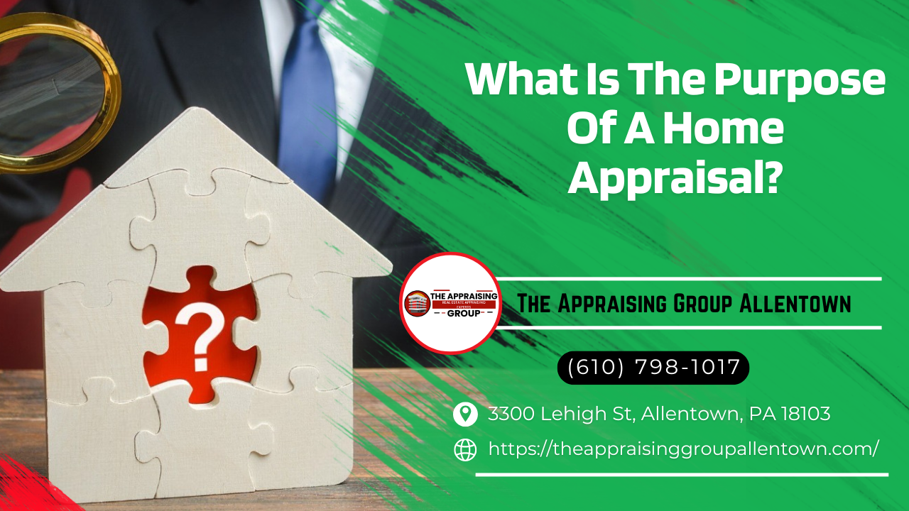 What Is The Purpose Of A Home Appraisal?